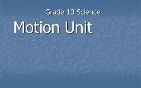 Grade 10 Science Motion Unit.