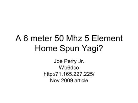 A 6 meter 50 Mhz 5 Element Home Spun Yagi?