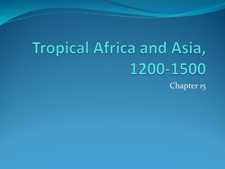 Tropical Africa and Asia,
