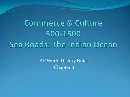 Commerce & Culture Sea Roads: The Indian Ocean