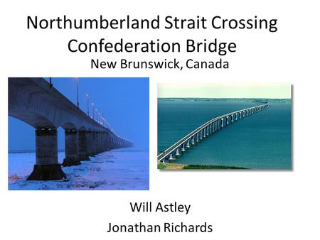 Northumberland Strait Crossing Confederation Bridge New Brunswick, Canada Will Astley Jonathan Richards.