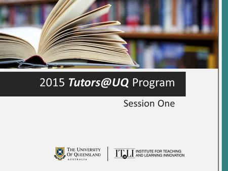 Itali.uq.edu.au 2015 Program Session One.