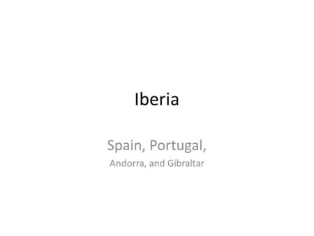 Iberia Spain, Portugal, Andorra, and Gibraltar. Terms and Places Basques are a minority that is unrelated to any other European ethnic group. Gibraltar.