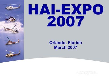 HAI-EXPO 2007 Orlando, Florida March 2007. 2HONEYWELL - CONFIDENTIAL File Number 2007 Civil Helicopter Outlook: Higher Deliveries 9th annual operator.