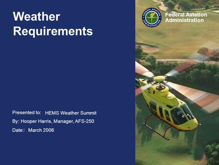 Weather Requirements HEMS Weather Summit March 2006.