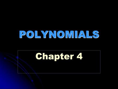 POLYNOMIALS Chapter 4. 4-1 Exponents EXPONENTIAL FORM – number written such that it has a base and an exponent 4 3 = 4 4 4.