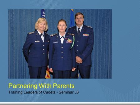 Partnering With Parents Training Leaders of Cadets - Seminar L6.