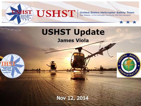 USHST Update James Viola. Overview IHST - USHST’s Current Status Fatal Accident Focus Fatality Reduction Initiatives.