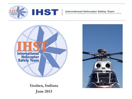 Goshen, Indiana June 2013. A Safety Snapshot of the U.S. Civil Helicopter Community.