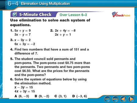 Over Lesson 6–3. Splash Screen Solving Systems with Elimination Using Multiplication Lesson 6-4.