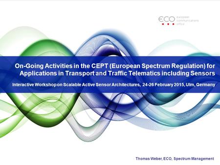 On-Going Activities in the CEPT (European Spectrum Regulation) for Applications in Transport and Traffic Telematics including Sensors Interactive Workshop.
