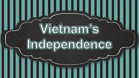 Vietnam’s Independence.