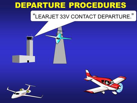“LEARJET 33V CONTACT DEPARTURE.”