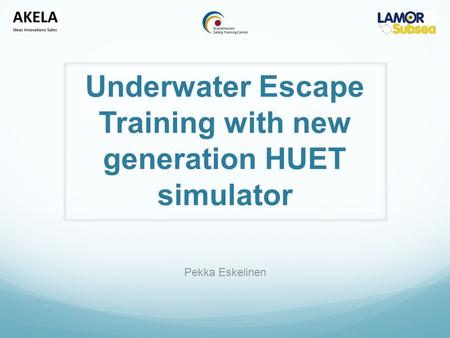 Underwater Escape Training with new generation HUET simulator