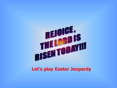 Let’s play Easter Jeopardy
