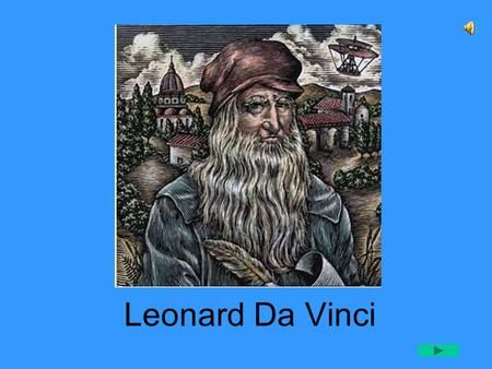 Leonard Da Vinci Early Childhood Leonardo was born April 15, 1452 in Tuscany, Italy. His parents never married, and not much is known about his mother.