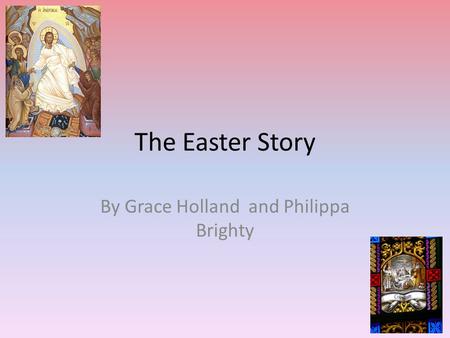 The Easter Story By Grace Holland and Philippa Brighty.