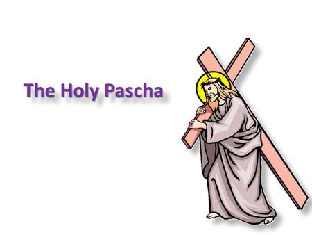 The Holy Pascha.