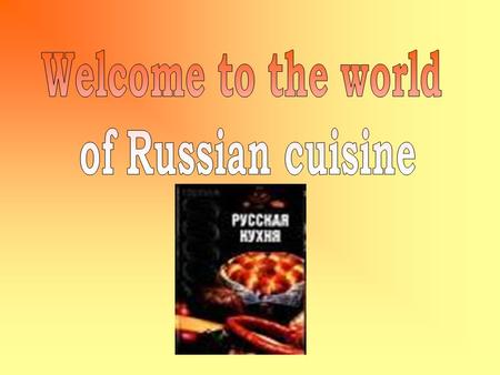 Russian people have their breakfast at 7 or 8 a.m., dinner at 1 or 2 p.m., and supper at 6 or 7 p.m.