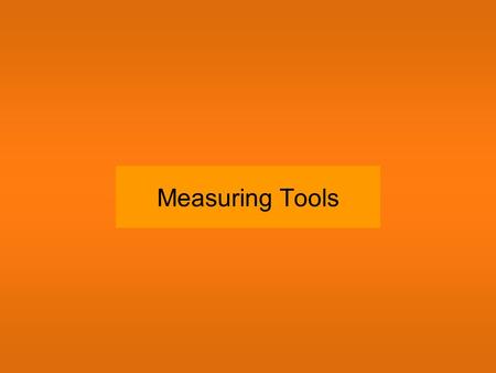 Measuring Tools.