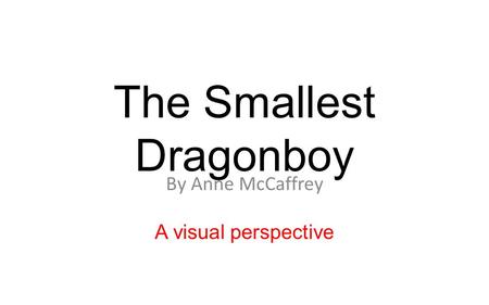 The Smallest Dragonboy By Anne McCaffrey A visual perspective.