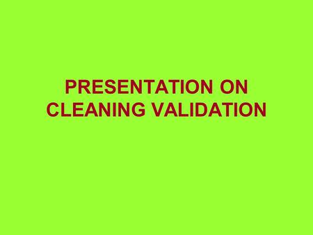 PRESENTATION ON CLEANING VALIDATION INDEX  INTRODUCTION SIGNIFICANCE SELECTION OF SAMPLING TECHNIQUES ESTIMATION OF ACCEPTANCE CRITERIA RE-VALIDATION.