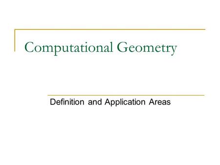 Computational Geometry Definition and Application Areas.