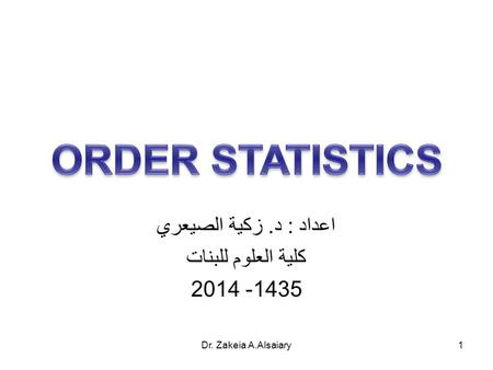 1 اعداد : د. زكية الصيعري كلية العلوم للبنات 1435- 2014 Dr. Zakeia A.Alsaiary.