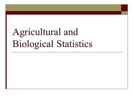 Agricultural and Biological Statistics