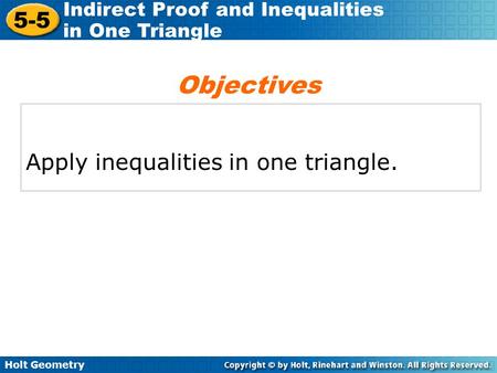 Objectives Apply inequalities in one triangle..