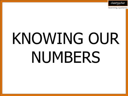 KNOWING OUR NUMBERS. Topics Covered 1.How Many Numbers Can You Make? 2.Stand In Proper Order 3.Shifting Digits 4.Introducing 10 000 5.Revisiting Place.