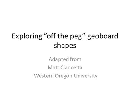 Exploring “off the peg” geoboard shapes