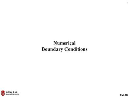 EMLAB 1 Numerical Boundary Conditions. EMLAB 2 A Problem at the Boundary of the Grid We must implement the update equations for every point in the grid.