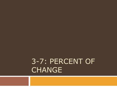 3-7: Percent of Change.