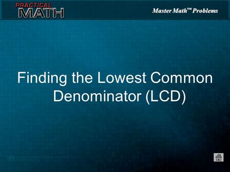 Master Math ™ Problems Finding the Lowest Common Denominator (LCD)