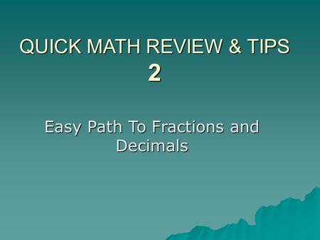 QUICK MATH REVIEW & TIPS 2