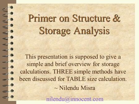 Primer on Structure& Storage Analysis Primer on Structure & Storage Analysis This presentation is supposed to give a simple and brief overview for storage.