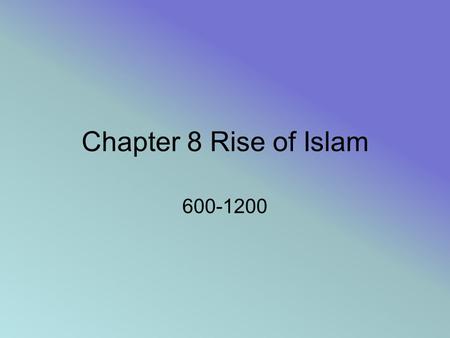 Chapter 8 Rise of Islam 600-1200. The Origins of Islam The Arabian Peninsula Before Muhammad Muhammad in Mecca The Formation of the Umma.