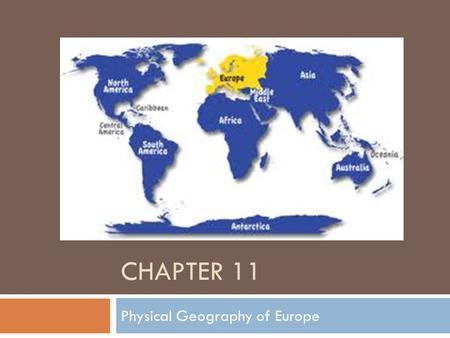 CHAPTER 11 Physical Geography of Europe. Seas, Peninsulas, and Islands  Most of land within 300 miles of seacoast— how does this affect life?  25% of.