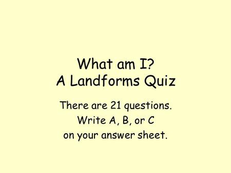 What am I? A Landforms Quiz