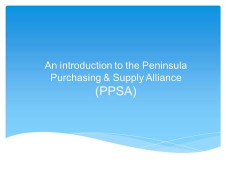An introduction to the Peninsula Purchasing & Supply Alliance (PPSA)
