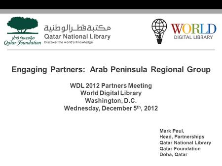 World Digital Library www.wdl.org OSI | WEB SERVICES Engaging Partners: Arab Peninsula Regional Group WDL 2012 Partners Meeting World Digital Library Washington,