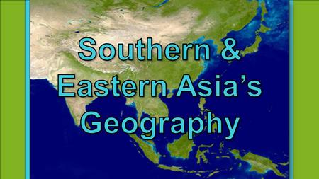 Southern & Eastern Asia’s Geography.