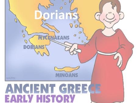 Dorians. The Dorians: Around 1200 BCE, a new group, the Dorians, came down from the north. The early tribes who lived on the Greek peninsula never really.
