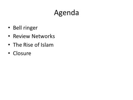 Agenda Bell ringer Review Networks The Rise of Islam Closure.