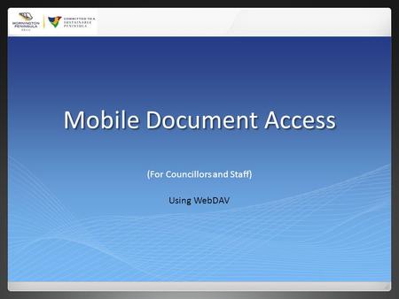 Mobile Document Access (For Councillors and Staff) Using WebDAV.