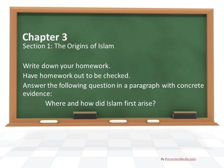 Chapter 3 Section 1: The Origins of Islam Write down your homework.