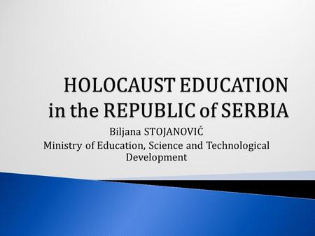 Biljana STOJANOVIĆ Ministry of Education, Science and Technological Development.