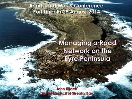 Roads and Works Conference Port Lincoln 28 August 2014.