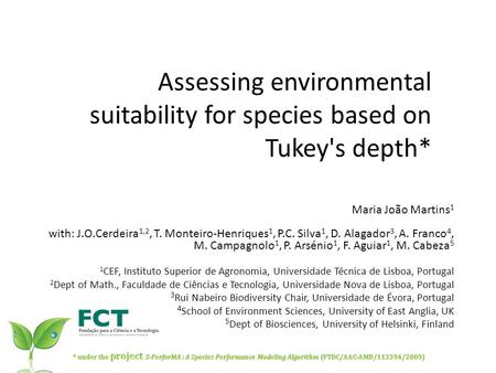 Assessing environmental suitability for species based on Tukey's depth* Maria João Martins 1 with: J.O.Cerdeira 1,2, T. Monteiro-Henriques 1, P.C. Silva.
